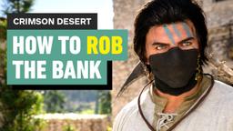 Get Rich Fast in Crimson Desert: Bank Robbery Guide