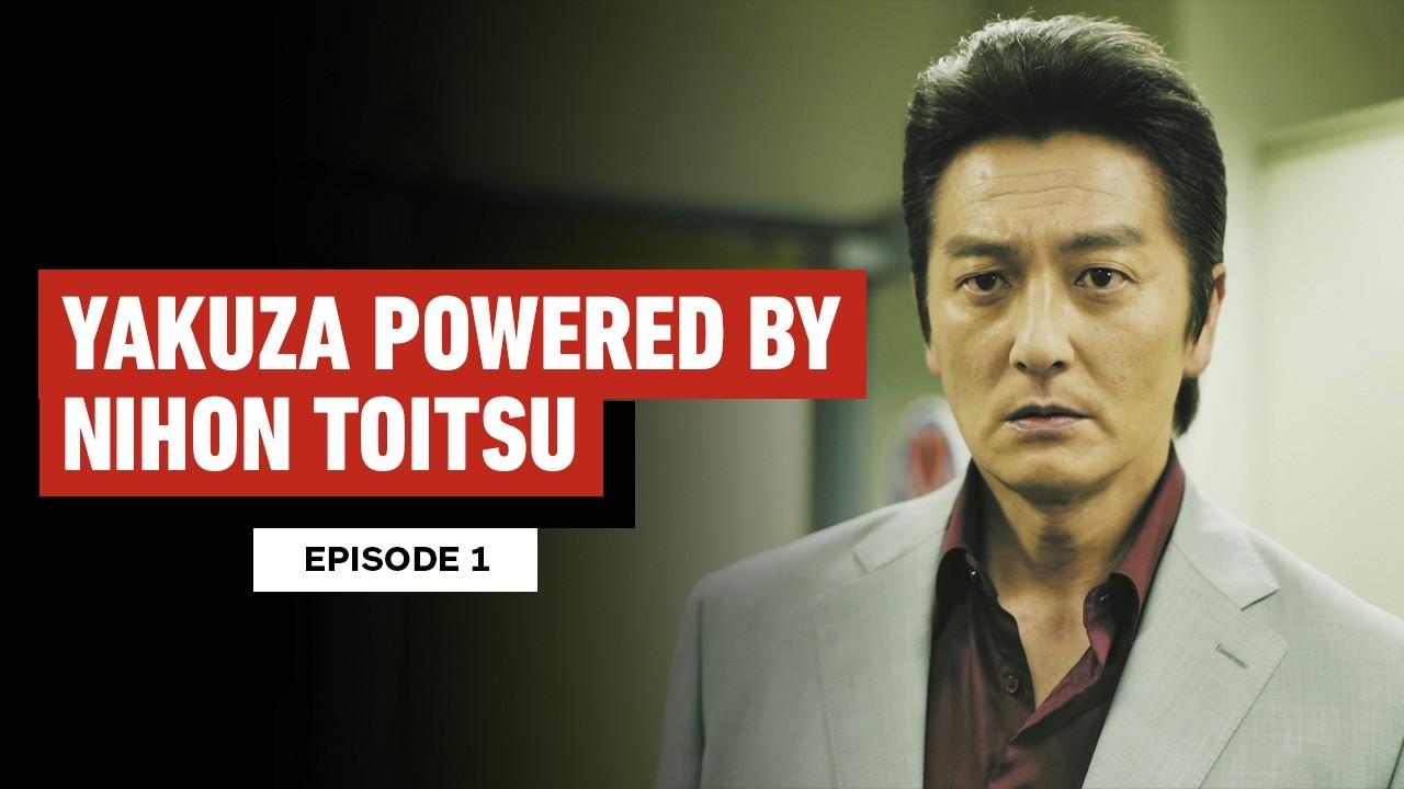 Yakuza Powered by Nihon Toitsu Episode 1
